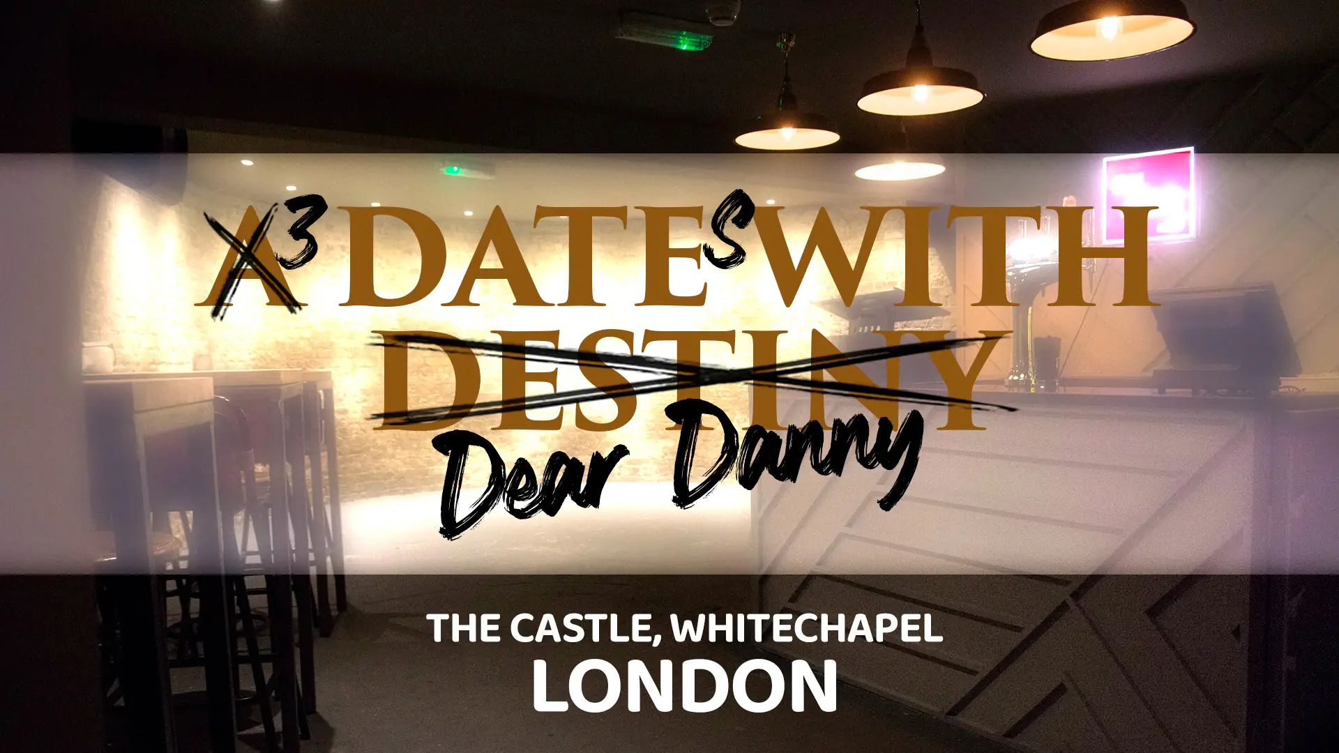 3 Dates with Dear Danny – London